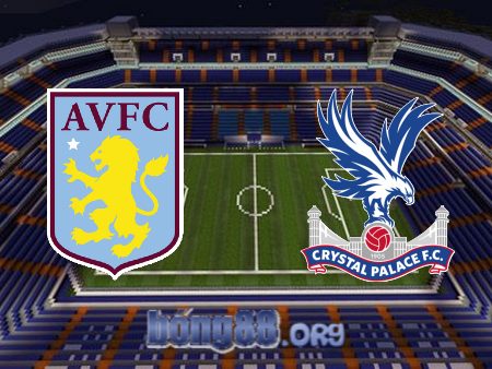 Soi kèo nhà cái Aston Villa vs Crystal Palace – 22h00 – 04/03/2023