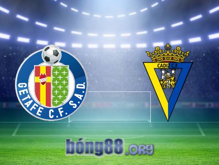 Soi kèo nhà cái Getafe vs Cadiz CF – 03h00 – 07/11/2023