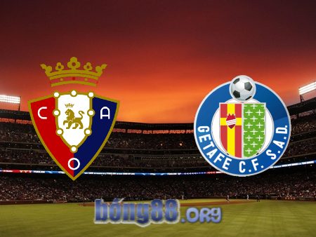 Soi kèo nhà cái Osasuna vs Getafe – 20h00 – 21/01/2024